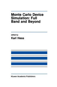 Title: Monte Carlo Device Simulation: Full Band and Beyond, Author: Karl Hess