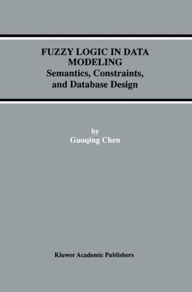 Fuzzy Logic in Data Modeling: Semantics, Constraints, and Database Design