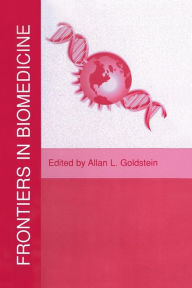 Title: Frontiers in Biomedicine / Edition 1, Author: Allan L. Goldstein