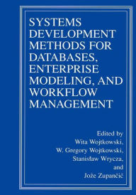 Title: Systems Development Methods for Databases, Enterprise Modeling, and Workflow Management, Author: Wita Wojtkowski