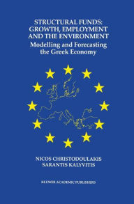 Title: Structural Funds: Growth, Employment and the Environment: Modelling and Forecasting the Greek Economy, Author: Nicos Christodoulakis