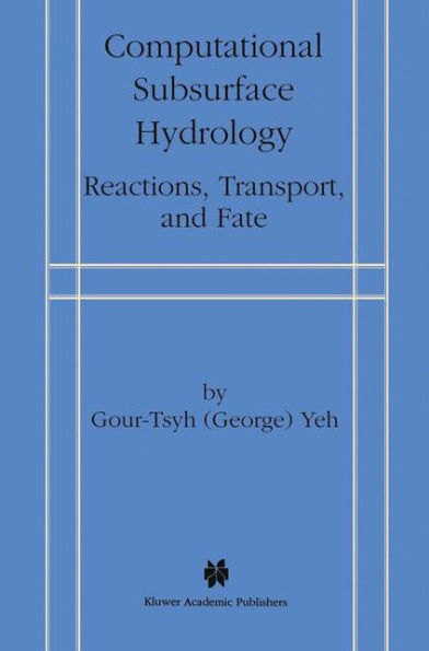 Computational Subsurface Hydrology: Reactions, Transport, and Fate