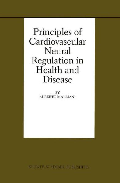 Principles of Cardiovascular Neural Regulation in Health and Disease / Edition 1