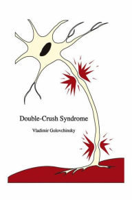 Title: Double-Crush Syndrome / Edition 1, Author: Vladimir Golovchinsky