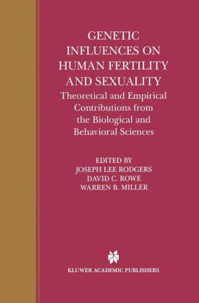 Genetic Influences on Human Fertility and Sexuality: Theoretical and Empirical Contributions from the Biological and Behavioral Sciences / Edition 1