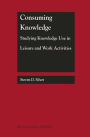 Consuming Knowledge: Studying Knowledge Use in Leisure and Work Activities