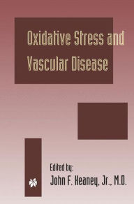 Title: Oxidative Stress and Vascular Disease / Edition 1, Author: John F. Keaney Jr.