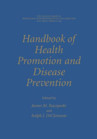 Title: Handbook of Health Promotion and Disease Prevention / Edition 1, Author: James M. Raczynski