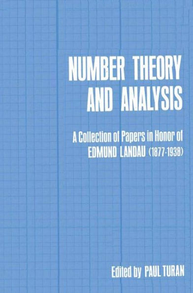 Number Theory and Analysis: A Collection of Papers in Honor of Edmund Landau (1877-1938)