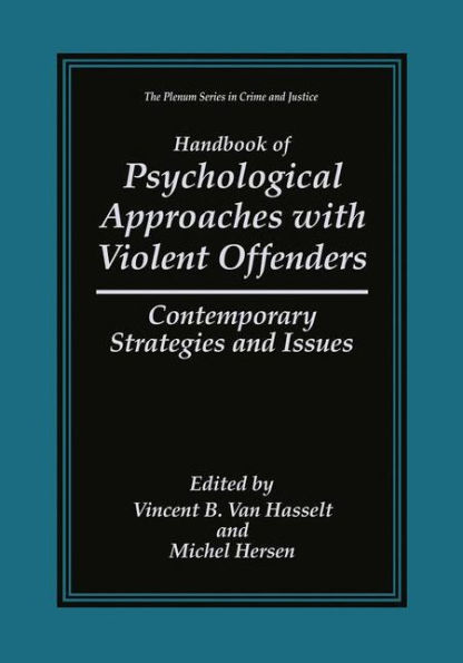 Handbook of Psychological Approaches with Violent Offenders: Contemporary Strategies and Issues / Edition 1