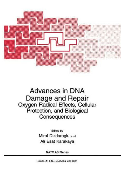 Advances DNA Damage and Repair: Oxygen Radical Effects, Cellular Protection, Biological Consequences