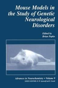 Title: Mouse Models in the Study of Genetic Neurological Disorders / Edition 1, Author: Brian Popko