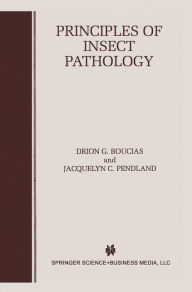 Title: Principles of Insect Pathology, Author: Drion G. Boucias