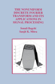 Title: The Nonuniform Discrete Fourier Transform and Its Applications in Signal Processing, Author: Sonali Bagchi