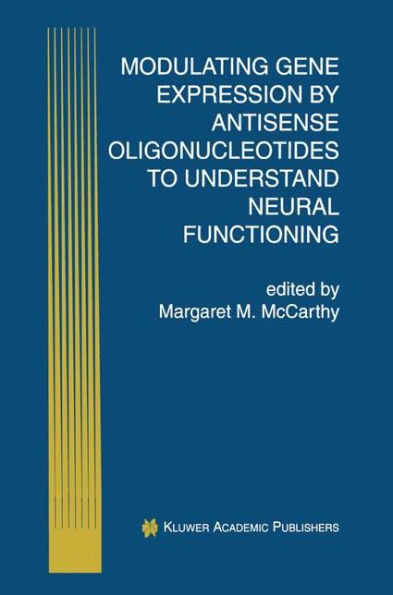 Modulating Gene Expression by Antisense Oligonucleotides to Understand Neural Functioning / Edition 1