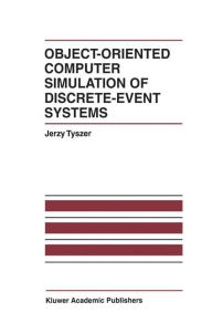 Title: Object-Oriented Computer Simulation of Discrete-Event Systems, Author: Jerzy Tyszer