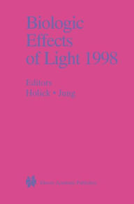 Title: Biologic Effects of Light 1998: Proceedings of a Symposium Basel, Switzerland November 1-3, 1998 / Edition 1, Author: Michael F. Holick