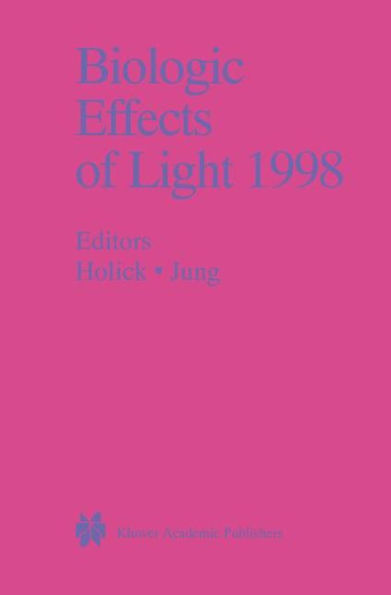 Biologic Effects of Light 1998: Proceedings of a Symposium Basel, Switzerland November 1-3, 1998 / Edition 1