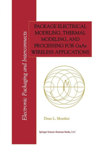 Package Electrical Modeling, Thermal Modeling, and Processing for GaAs Wireless Applications