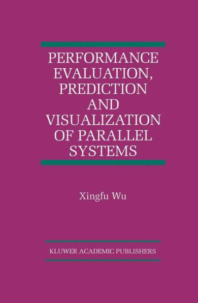 Performance Evaluation, Prediction and Visualization of Parallel Systems