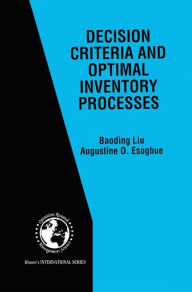 Title: Decision Criteria and Optimal Inventory Processes, Author: Baoding Liu