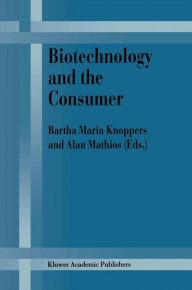 Title: Biotechnology and the Consumer: A research project sponsored by the Office of Consumer Affairs of Industry Canada, Author: B.M. Knoppers