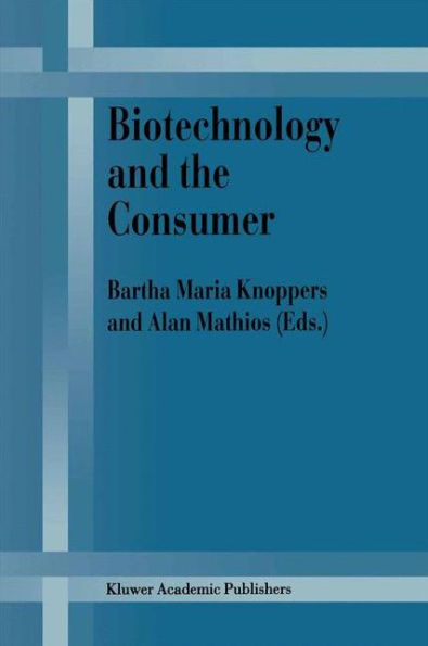 Biotechnology and the Consumer: A research project sponsored by the Office of Consumer Affairs of Industry Canada