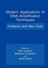 Title: Modern Applications of DNA Amplification Techniques: Problems and New Tools, Author: Dirk Lassner