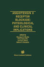 Angiotensin II Receptor Blockade Physiological and Clinical Implications / Edition 1