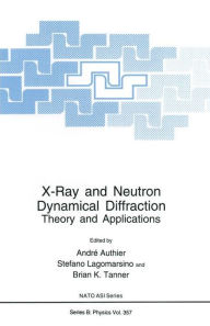 Title: X-Ray and Neutron Dynamical Diffraction: Theory and Applications, Author: André Authier