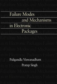 Title: Failure Modes and Mechanisms in Electronic Packages, Author: P. Singh