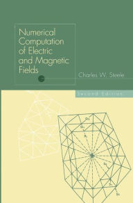 Title: Numerical Computation of Electric and Magnetic Fields, Author: Charles W. Steele