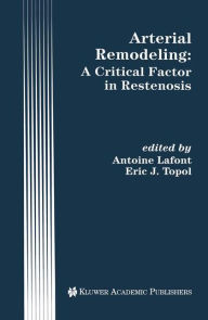 Title: Arterial Remodeling: A Critical Factor in Restenosis / Edition 1, Author: Antoine Lafont