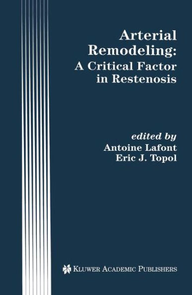 Arterial Remodeling: A Critical Factor in Restenosis / Edition 1