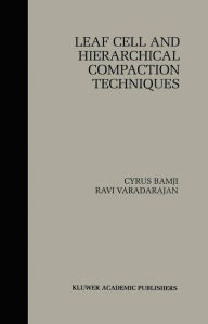 Title: Leaf Cell and Hierarchical Compaction Techniques, Author: Cyrus Bamji