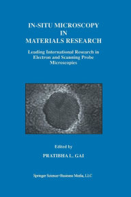 Title: In-Situ Microscopy in Materials Research: Leading International Research in Electron and Scanning Probe Microscopies, Author: Pratibha L. Gai