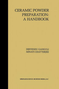 Title: Ceramic Powder Preparation: A Handbook, Author: Dibyendu Ganguli