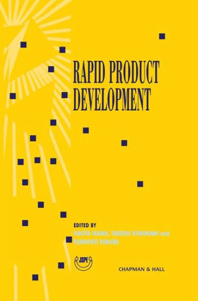 Rapid Product Development: Proceedings of the 8th International Conference on Production Engineering (8th ICPE) Hokkaido University, Sapporo, Japan, August 10-20, 1997 / Edition 1