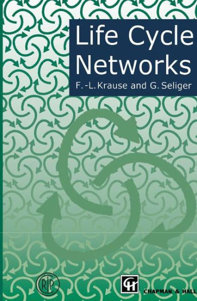 Life Cycle Networks: Proceedings of the 4th CIRP International Seminar on Life Cycle Engineering 26-27 June 1997, Berlin, Germany / Edition 1