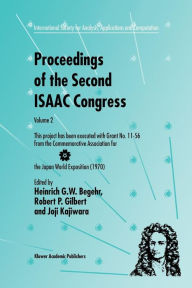 Title: Proceedings of the Second ISAAC Congress: Volume 2: This project has been executed with Grant No. 11-56 from the Commemorative Association for the Japan World Exposition (1970), Author: Heinrich G.W. Begehr