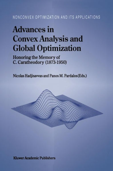 Advances in Convex Analysis and Global Optimization: Honoring the Memory of C. Caratheodory (1873-1950)