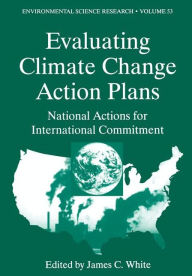 Title: Evaluating Climate Chanage Action Plans: National Actions for International Commitment, Author: Wendy H. Petry
