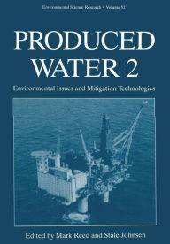 Title: Produced Water 2: Environmental Issues and Mitigation Technologies, Author: Mark Reed