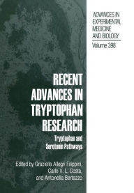 Title: Recent Advances in Tryptophan Research: Tryptophan and Serotonin Pathways, Author: Graziella Allegri