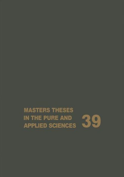 Masters Theses in the Pure and Applied Sciences: Accepted by Colleges and Universities of the United States and Canada Volume 39