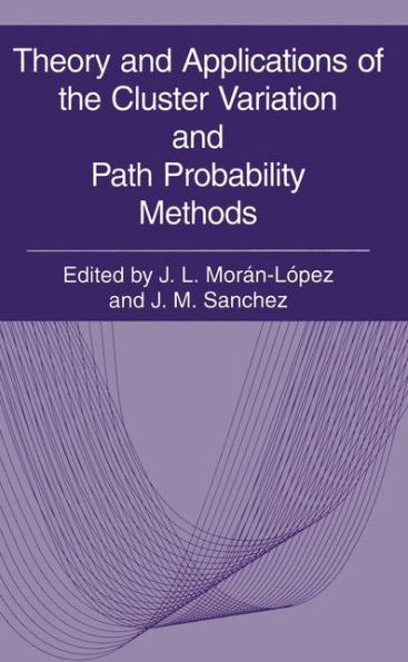 Theory and Applications of the Cluster Variation and Path Probability Methods