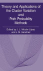 Theory and Applications of the Cluster Variation and Path Probability Methods