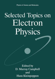 Title: Selected Topics on Electron Physics, Author: D. Murray Campbell