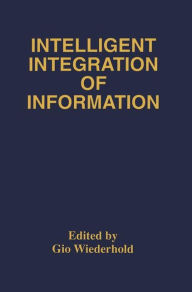 Title: Intelligent Integration of Information: A Special Double Issue of the Journal of Intelligent Information Sytems Volume 6, Numbers 2/3 May, 1996, Author: Gio Wiederhold