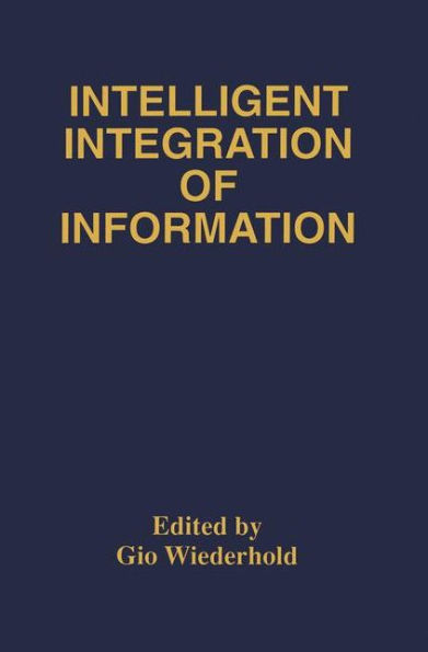 Intelligent Integration of Information: A Special Double Issue of the Journal of Intelligent Information Sytems Volume 6, Numbers 2/3 May, 1996